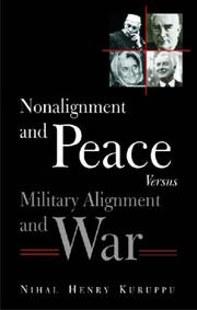 Nonalignment and peace versus military alignment and war by Nihal Henry Kuruppu