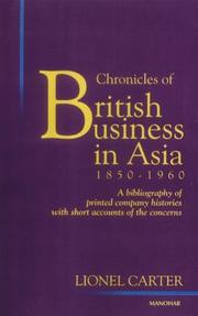 Cover of: Chronicles of British Business in Asia, 1850-1960: a bibliography of printed company histories with short accounts of the concerns