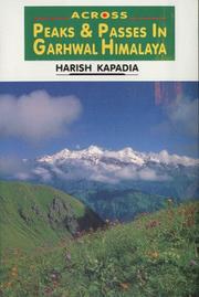 Across peaks & passes in Garhwal Himalaya by Harish Kapadia