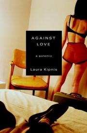 Cover of: Against Love by Laura Kipnis, Laura Kipnis