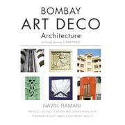 Cover of: Bombay Art Deco Architecture: A Visual Journey: 1930-1953