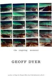 Cover of: The Ongoing Moment by Geoff Dyer
