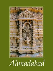 Cover of: Ahmadabad by editors, George Michell and Snehal Shah ; guest author, John Burton-Page ; chief photographer, Dinesh Mehta.