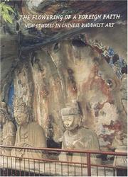 Cover of: The flowering of a foreign faith: new studies in Chinese Buddhist art