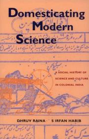 Cover of: Domesticating modern science: a social history of science and culture in colonial India