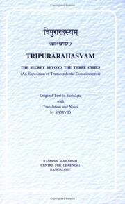 Cover of: Tripurārahasyam, Jñānakhaṇḍam: Tripurārahasyam = the secret beyond the three cities, an exposition of transcendental consciousness