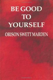 Cover of: Be Good To Yourself by Orison Swett Marden
