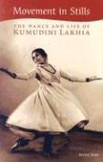 Cover of: Movement in Stills: The Dance and Life of Kumudini Lakhia