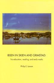 Ibsen in Skien and Grimstad by Philip E. Larson