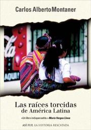 Cover of: Las raíces torcidas de América Latina by Carlos Alberto Montaner