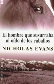 Cover of: El Hombre Que Susurraba Al Oido De Los Caballos by Nicholas Evans