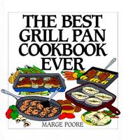 The Best Grill Pan Cookbook Ever by Marge Poore