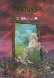 Cover of: La Ultima Batalla /the Last Battle by C.S. Lewis, C.S. Lewis