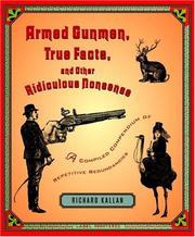 Armed gunmen, true facts, and other ridiculous nonsense by Richard A. Kallan