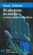 El electrón es zurdo y otros ensayos científicos (18 essays)