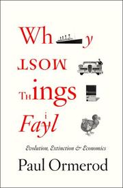 Cover of: Why most things fail: evolution, extinction and economics