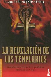 Cover of: La Revelacion De Los Templarios/ the Templar Revelation (Divulgacion Enigmas y Misterios) by Lynn Picknett, Clive Prince