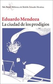 Cover of: La Ciudad de Los Prodigios by Eduardo Mendoza