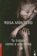 Cover of: Te Tratare Como a Una Reina/i Will Treat Her Like a Queen (Novela (Booket Numbered)) by Rosa Montero