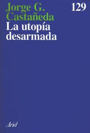 Cover of: La Utopia Desarmada by Jorge Castaneda, Jorge Castaneda