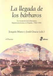 Cover of: La Llegada de Los Barbaros: La Recepcion de La Narrativa Hispanoamericana En Espa~na, 1960-1981