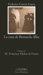 Cover of: La casa de Bernarda Alba / The House of Bernarda Alba (Letras Hispanicas / Hispanic Letters)
