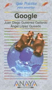 Google (Guía práctica) by Juan Diego Gutiérrez Gallardo, Ángel López Guisado