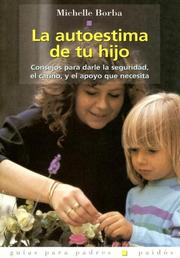 Cover of: La autoestima de tu hijo/ Parents Do Make a Difference: Consejos Para Darle La Seguridad, El Carino, Y El Apoyo Que Necesita/ How to Raise Kids With Solid ... (Guias Para Padres/ Guides for Parents)