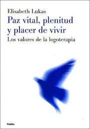 Cover of: Paz Vital, plenitud y placer de vivir / Vital Peace, Plenitude and Enjoyment of Life: Los Valores De LA Logoterapia / The Value of Logotherapy