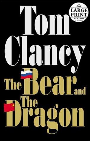 The bear and the dragon by Tom Clancy