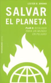 Cover of: Salvar El Planeta. Plan B/ Plan B.: Ecologia Para Un Mundo En Peligro/ Rescuing a Planet Under Stress and a Civilization in Trouble (Controversias / Con Troversies)