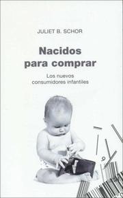 Cover of: Nacidos para comprar/ Born to Buy: Los nuevos consumidores infantiles (Paidos Controversias)