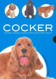 Cover of: Cocker/ Cocker Spaniel: Historia, Higiene, Alimentacion, Educacion, Salud / History, Hygiene, Nutrition, Education, Health (Mi Mascota El Perro / My Pet the Dog)