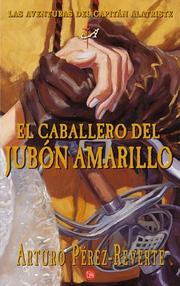 Cover of: El caballero del jubón amarillo by Arturo Pérez-Reverte