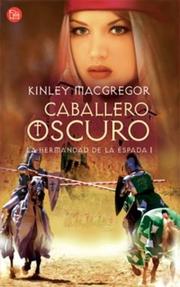 Cover of: Caballero Oscuro(La Hermandad De La Espada) / The Dark Knight (Brotherhood of the Sword Series) (La Hermandad De La Espada) (La Hermandad De La Espada) by Kinley MacGregor