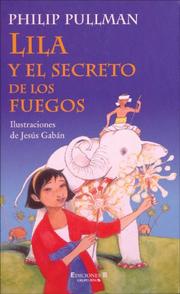 Cover of: Lila y el secreto de los fuegos (La Escritura Desatada) by Philip Pullman