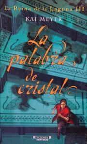 Cover of: La palabra de cristal by Kai Meyer