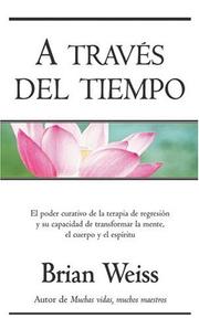 Cover of: A traves del tiempo by Brian L. Weiss