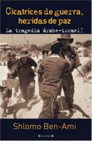 Cover of: Cicatrices de guerra, heridas de paz by Shlomo Ben-Ami