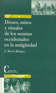 Cover of: Dioses, Mitos y Rituales de Los Semitas Occidentales En La Antiguedad (Coleccion Pensamiento y Teologia) by Jose Maria Blazquez