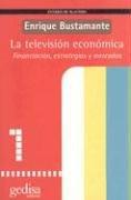 Cover of: La Television Economica: Financiacion, Estrategias y Mercados (Estudios de Television)