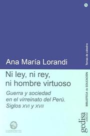 Cover of: Ni ley, ni rey, ni hombre virtuoso: guerra y sociedad en el virreinato del Perú, siglos XVI y XVII