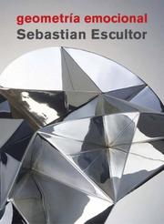 Cover of: Sebastian Escultor: Geometria Emocional