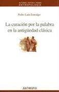 Cover of: La Curacion Por La Palabra En La Antiguedad Clasica (Autores, Textos y Temas de Antropologia)