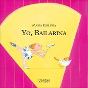 Cover of: Yo, bailarina (Yo quiero ser)