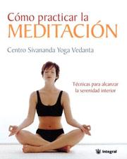 Cómo practicar la meditación by Linda Sonntag, Yoga Sivananda, Sivananda Yoga Vedanta Center
