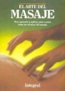 Cover of: El arte del masaje.  Para aprender y aplicar, paso a paso, tadas las tecnicas del masaje./The Art of Massage.  To Learn and Practice, Step-by-Step, Every Massage Technique. by Estanis Peinado, Pedro Rodenas, Frederic Vias