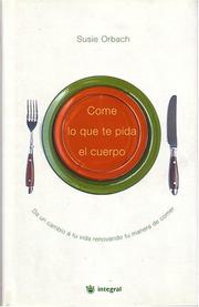 Cover of: Come lo que te pida el cuerpo by Susie Orbach