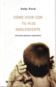 Cover of: Cómo vivir con tu hijo adolescente (Wonderful Ways to Love a Teen) by Judy Ford