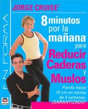 Cover of: 8 Minutos Por La Manana Para Reducir Caderas Y Muslos/ 8 Minutes in the Morning For Lean Hips and Thin Thighs by Jorge Cruise